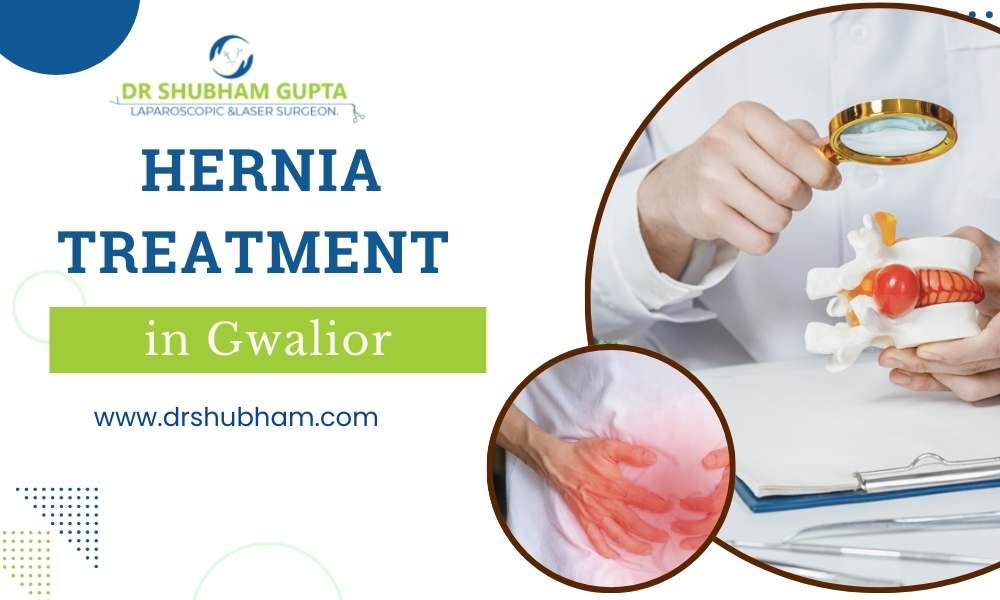 Hernia Treatment in Gwalior – Dr. Shubham Gupta